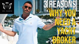 3 reasons WHY you need a YACHT BROKER!