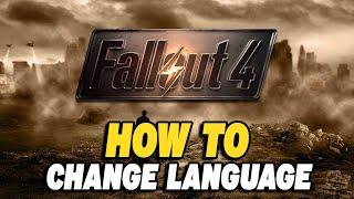 How To Change Language in Fallout 4