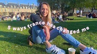 5 ways france has changed me 
