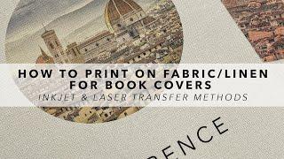How to Print on Fabric/Linen for Book Covers | Inkjet & Laser Method Tutorial