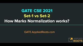 GATE CSE 2021 Set 1 vs Set 2: How Normalisation works?