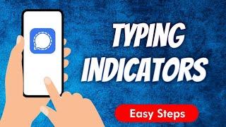 How to fix "Typing Indicators Isn't working" in Signal Private Messenger Apps