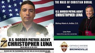 The Mass of Christian Burial of U.S. Border Patrol Agent Christopher Luna