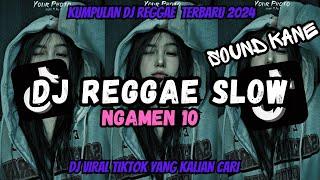 KUMPULAN DJ REGGAE SLOW TERBARU || DJ CAMPURAN VIRAL TIKTOK 2024