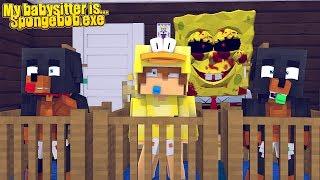 Minecraft MY BABYSITTER IS... SPONGEBOB.EXE!!