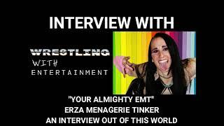 Wrestling With; "Your Almighty EMT" Erza Menagerie Tinker Interview