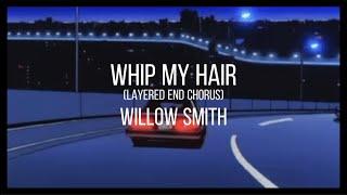 willow smith - whip my hair (layered end chorus)