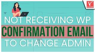 (3 Ways): Fix the issue of Not Receiving WordPress Confirmation Email to Change Admin Email Address