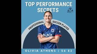 Top Performance Secrets with Professional Soccer Player, Olivia Athens