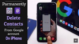 Permanently Delete Contacts from Google Account on iPhone