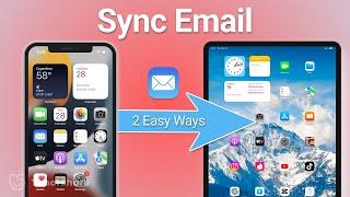 Best Ways to Sync Emails Between iPhone and iPad in Minutes