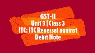 #19 GST-II: ITC Reversal against Debit Note with illustration