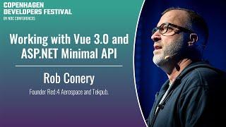 Working with Vue 3.0 and ASP.NET Minimal API - Rob Conery - Copenhagen DevFest 2023
