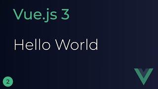 Vue JS 3 Tutorial - 2 - Hello World