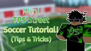 Mini TPS Street Soccer Tutorial! (Tips & Tricks + Special)