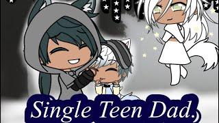 Single Teen Dad (Part 1) GLS {Gacha life Series}