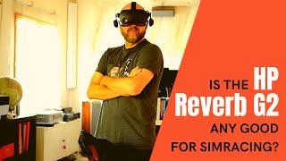 HP REVERB G2: IS IT GOOD FOR SIMRACING!?!?!?!?