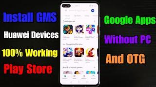 How to install GMS, Google Play Store on Huawei devices 100% Working / No need PC and OTG!!!