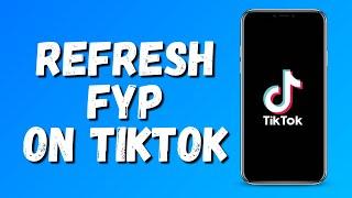 How to Refresh Your for You Feed on TikTok