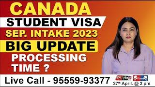 CANADA STUDENT VISA | SEP. INTAKE 2023 | BIG UPDATE | PROCESSING TIME ? |