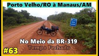 [BR-319] - Metade da Rodovia Km 444 à Toquinha Km 402 - Viagem: Brasil Norte ao Oeste