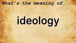 Ideology Meaning : Definition of Ideology