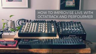 How to improvise live with Octatrack // Building a live set from scratch using Perfourmer MK II