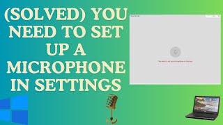 You Need to Set Up a Microphone in Settings & Mic Not Working on Windows 10 | Troubleshooting Guide