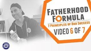 The Fatherhood Formula - Coaching  (Video 6 of 7) - 7 Principles of Dad Success | Dad University