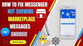 How to Fix Messenger Not Showing Marketplace Messages