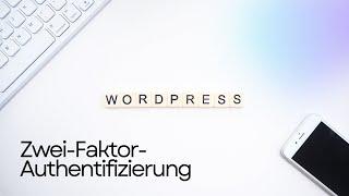 Wordpress Zwei Faktor Authentifizierung