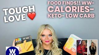 Update! Tough Love! NOT happy with yourself? FOOD FINDS! WW, Keto, Low Carb and Low Calorie Foods!