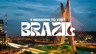 Discover Brazil! The Top Five Undeniable Reasons This Is A Must Visit Place!