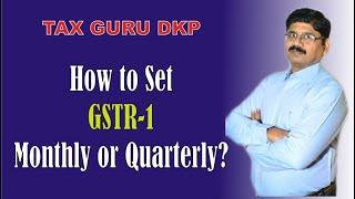 HOW TO SET GSTR-1 MONTHLY OR QUARTERLY