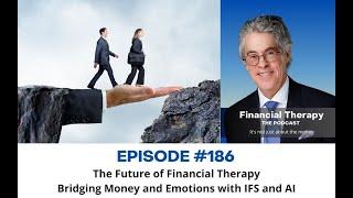 186 The Future of Financial Therapy Bridging Money and Emotions with IFS and AI