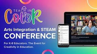 2022 Teach in Color Arts Integration and STEAM Conference