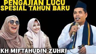 CERAMAH LUCU SPESIAL TAHUN BARU 2025/PENGAJIAN LUCU KH MIFTAHUDIN ZUHRI TERBARU 2024