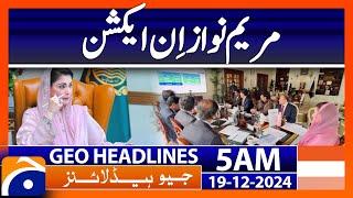 Maryam Nawaz in action | Geo News 5 AM Headlines (19th Dec 2024)