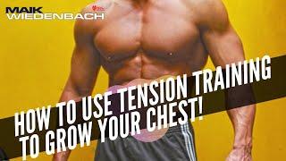 How to Use Tension Training to Grow Your Chest Muscles? | Maik Wiedenbach