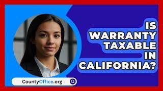 Is Warranty Taxable In California? - CountyOffice.org