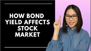 Why stock investors need to keep an eye on the bond market? How bond yields affect stock market?