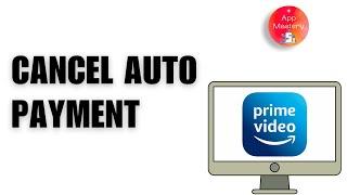 How to Cancel Auto Payment on Prime Video