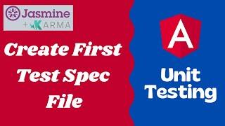 5. Create our First Test Suite and Spec file in the Angular Application and run the test - Angular