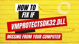 How to FIX VMPROTECTSDK32.DLL IS MISSING From Your Computer