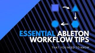 6 Essential Ableton Workflow Tips You Need to Know