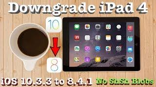 How To: Downgrade iPad 4 iOS 10.3.3 Back to 8.4.1 Without ShSh Blobs