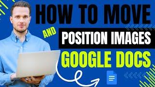 How to Move and Position Images in Google Docs