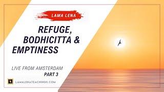 Live from Amsterdam - Refuge, Bodhicitta & Emptiness (Part 3)