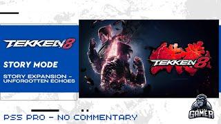 Tekken 8 - Story Mode - Story Expansion -  Unforgotten Echoes - No Commentary (PS5 Pro)