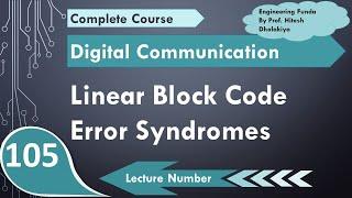 Error Syndromes in Linear Block Code & Error Correction in Linear Block Code in Digital Communicatio